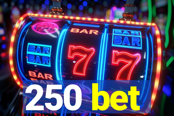 250 bet